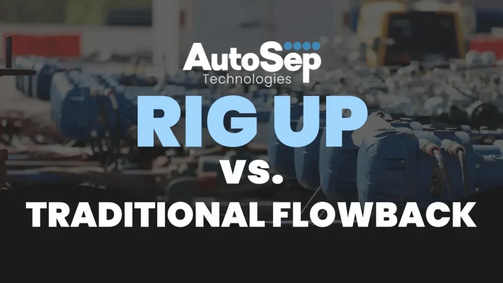 AutoSep Technologies logo at top of image. Rig Up vs. Traditional Flowback in blocky text overlayed over a darkened image of the blue 4-row skids on the AutoSep Control Units.